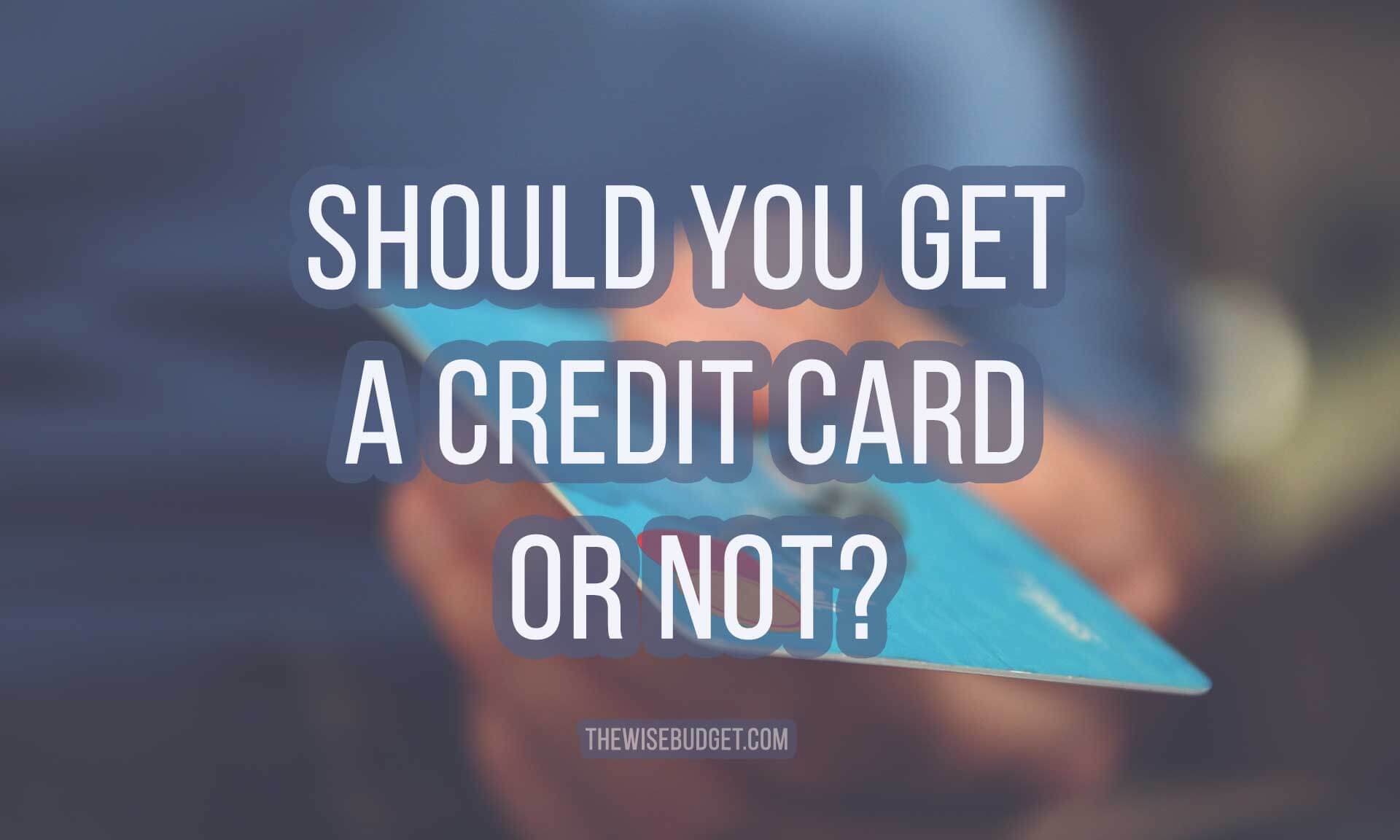 thewisebudget-should-you-get-a-credit-card