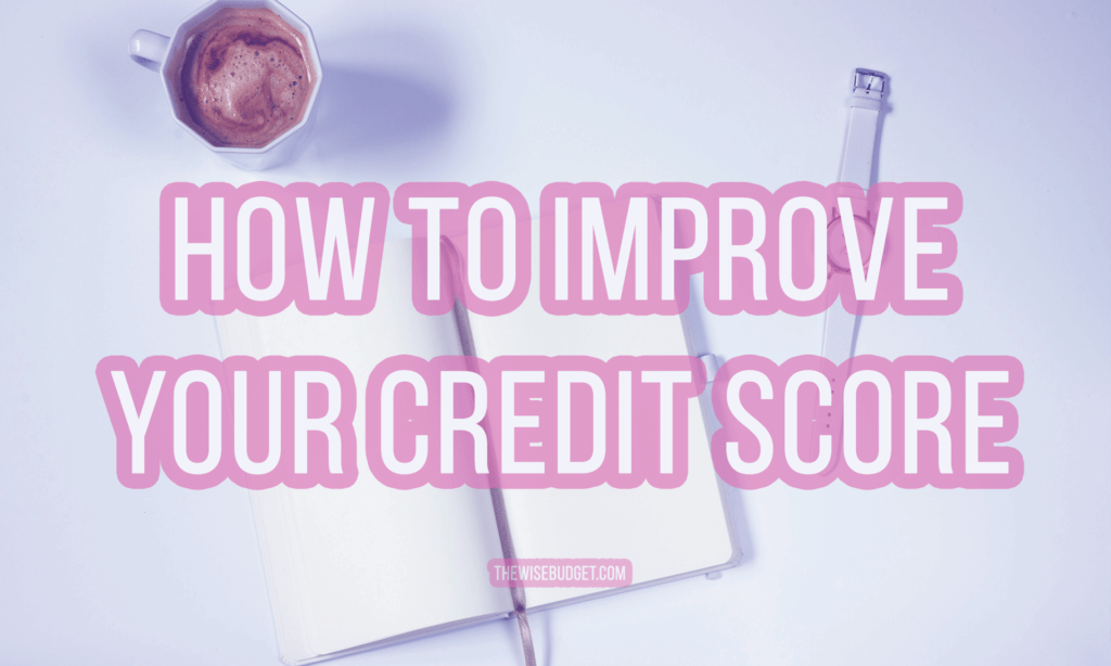 thewisebudget personal finance how to improve your credit score